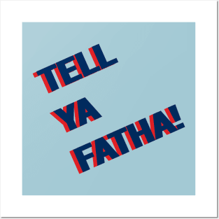 Tell ya FATHA! Posters and Art